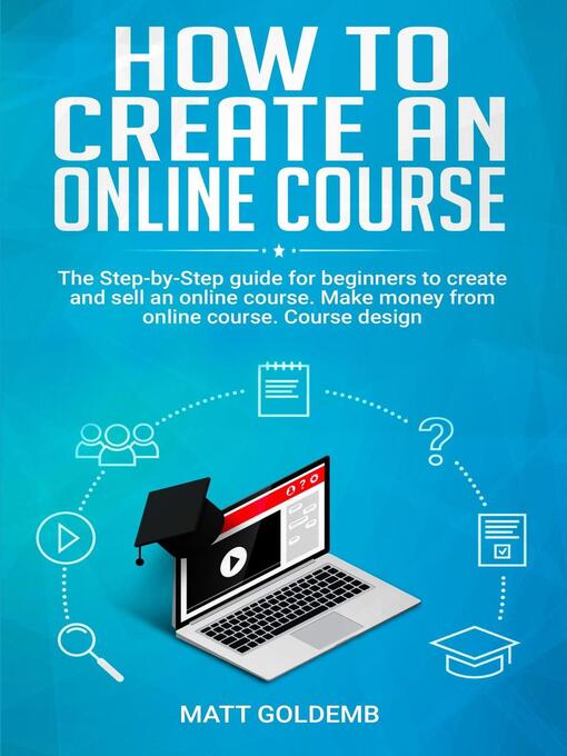 Title details for How to Create an Online Course by Matt Goldemb - Wait list